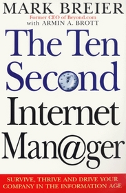 The Ten Second Internet Manager: Survive, Thrive and Drive Your Company Through the Information Age