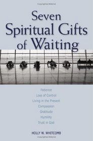 Seven Spiritual Gifts Of Waiting