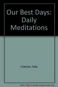 Our Best Days: Daily Meditations (Parkside Meditation Series)