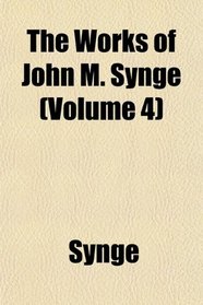 The Works of John M. Synge (Volume 4)
