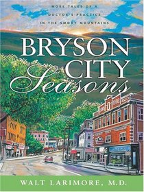Bryson City Seasons: More Tales of a Doctor's Practice in the Smoky Mountains