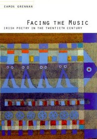 Facing the Music:: Irish Poetry in the Twentieth Century.