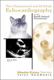 Two Dimensional and M-Mode Echocardiography: For the Small Animal Practitioner