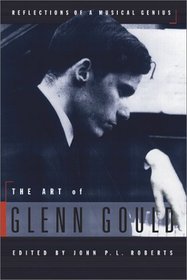 The art of Glenn Gould: Reflections of a musical genius