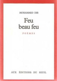 Feu beau feu: Poemes (French Edition)