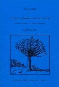 Tricksters, Monsters and Clever Girls: African Folktales - Texts and Discussions