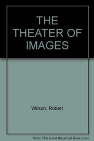Robert Wilson: The Theater of Images