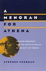 A Menorah for Athena: Charles Reznikoff and the Jewish Dilemmas of Objectivist Poetry (Phoenix Poets)