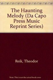 The Haunting Melody: Psychoanalytic Experiences in Life and Music (Da Capo Press Music Reprint Series)