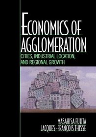 Economics of Agglomeration : Cities, Industrial Location, and Regional Growth