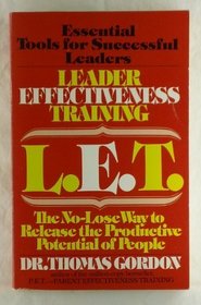 L.E.T.: Leader Effectiveness Training