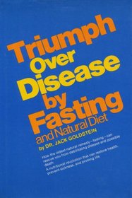 Triumph over disease--by fasting and natural diet
