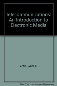 Telecommunications: An Introduction to Electronic Media