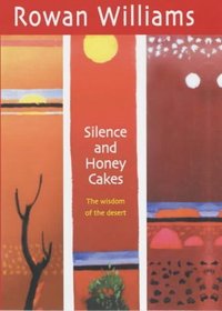 Silence and Honey Cakes : The Wisdom of the Desert