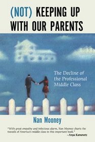 Not Keeping Up With Our Parents: The Decline of the Professional Middle Class