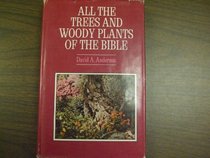 All the trees and woody plants of the Bible