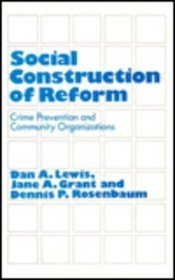 Social Construction of Reform: Crime Prevention and Community Organizations