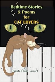 Bedtime Stories and Poems for Cat  Lovers: The Ultimate Collection of Wit and Wisdom on Furry Feline Companions.