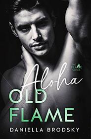 Aloha Old Flame (Flame Series of Steamy International Second Chance Romance)