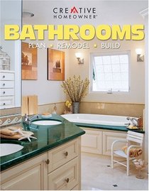 Bathrooms : Plan, Remodel, Build