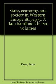 State, economy, and society in Western Europe 1815-1975: A data handbook in two volumes