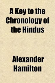 A Key to the Chronology of the Hindus