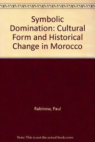 Symbolic Domination: Cultural Form and Historical Change in Morocco