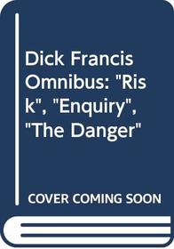 Dick Francis Omnibus: Risk / Enquiry / The Danger