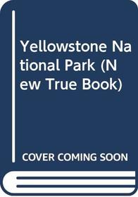 Yellowstone National Park (New True Book)