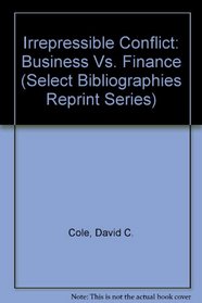Irrepressible Conflict: Business Vs. Finance (Select Bibliographies Reprint Series)