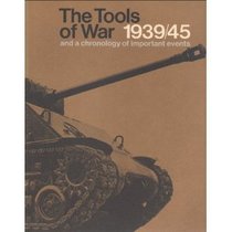 Tools of War 1939/45 and a Chronology Of Important Events