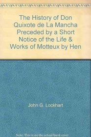 The History of Don Quixote de La Mancha Preceded by a Short Notice of the Life & Works of Motteux by Henri Vannlaun