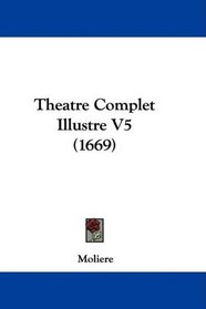 Theatre Complet Illustre V5 (1669) (French Edition)