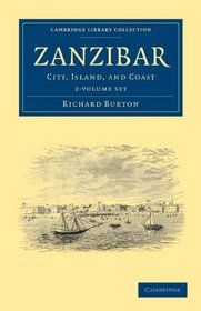 Zanzibar 2 Volume Set: City, Island, and Coast (Cambridge Library Collection - Travel and Exploration)
