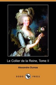 Le Collier de la Reine, Tome II (Dodo Press) (French Edition)