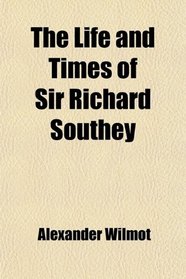 The Life and Times of Sir Richard Southey