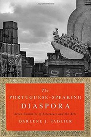 The Portuguese-Speaking Diaspora: Seven Centuries of Literature and the Arts