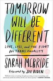 Tomorrow Will Be Different: Love, Loss, and the Fight for Trans Equality