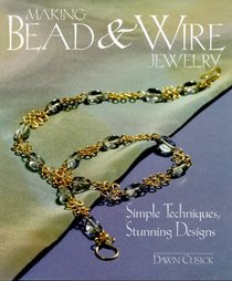 Making Bead and  Wire Jewelry