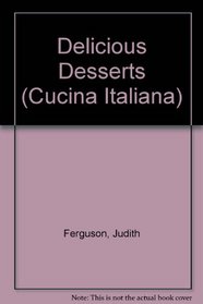 Delicious Desserts (Cucina Italiana)