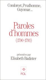 Paroles d'hommes: 1790-1793 : Condorcet, Prudhomme, Guyomar-- (French Edition)