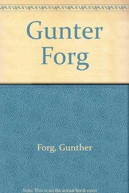Gunther Forg: Gesamte Editionen : The Complete Editions 1974-1988