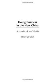 Doing Business in the New China: A Handbook and Guide