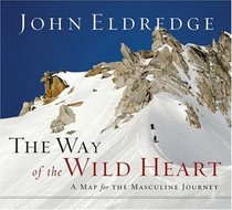 The Way of the Wild Heart: The Stages of the Masculine Journey