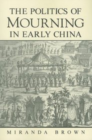 The Politics of Mourning in Early China (Suny Series in Chinese Philosophy and Culture)