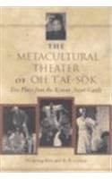 The Metacultural Theater of Oh T'Ae-Sok: Five Plays from the Korean Avant-Garde