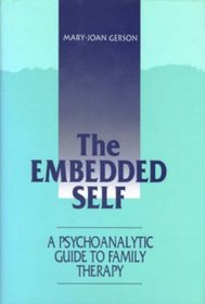 The Embedded Self: A Psychoanalytic Guide to Family Therapy