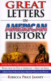 Great Letters in American History: Words from the Pens of Americans--Great and Small
