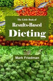 The Little Book of Results-Based Dieting