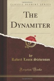 The Dynamiter (Classic Reprint)